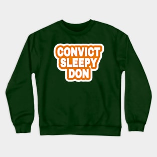 Convict Sleepy Don - Orange Sticker - Back Crewneck Sweatshirt